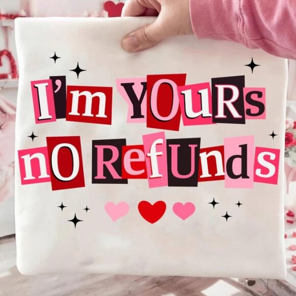 Tops - I'm Yours No Refunds Tee, Funny Valentine Quote T-shirts